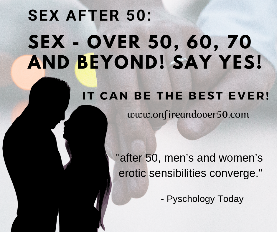 Sex After 50 Sex Over The Age Of 50 60 70 80 And Beyond Say Yes